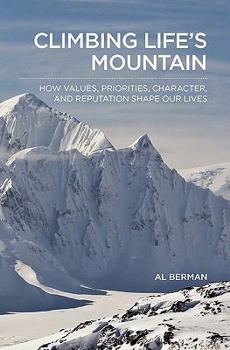 Paperback Climbing Life's Mountain: How Values, Priorities, Character, and Reputation shape our lives Book