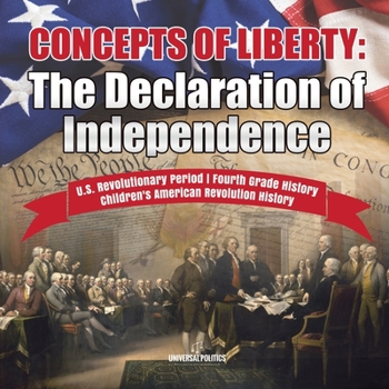 Paperback Concepts of Liberty: The Declaration of Independence U.S. Revolutionary Period Fourth Grade History Children's American Revolution History Book