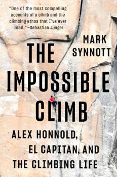 Hardcover The Impossible Climb: Alex Honnold, El Capitan, and the Climbing Life Book