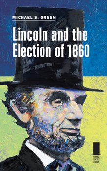 Hardcover Lincoln and the Election of 1860 Book