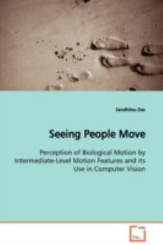 Seeing People Move: Perception of Biological Motion by Intermediate-Level Motion Features and its Use in Computer Vision