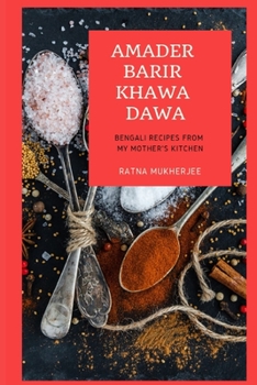 Paperback Amader Barir Khawa Dawa: Bengali Recipes From My Mother's Kitchen Book