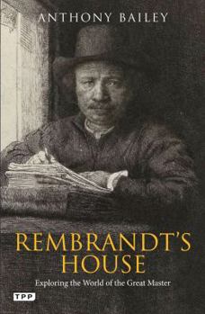Paperback Rembrandt's House: Exploring the World of the Great Master Book