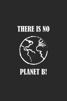 There is no Planet B: Lined Paper Notebook 6x9 inches with 120 pages