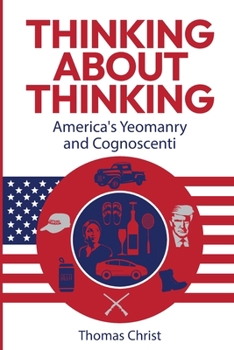 Paperback Thinking About Thinking; America's Yeomanry and Cognoscenti Book