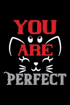 Paperback You Are Perfect: Best cat journal notebook for cat lovers for multiple purpose like writing notes, plans and ideas. Perfect cat quotes Book