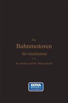 Paperback Die Bahnmotoren Für Gleichstrom: Ihre Wirkungsweise, Bauart Und Behandlung [German] Book