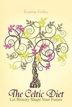 Paperback The Celtic Diet: Let History Shape Your Future Book