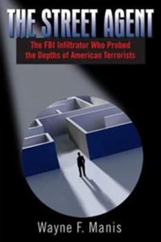 Hardcover The Street Agent: After Taking on the Mob, the Klan and the Aryan Nations, He Walks Softly and Carries a .357 Magnum--The True Story Book