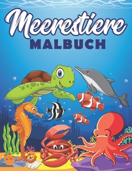 Paperback Meerestiere malbuch: Ausmalbuch für Kinder. Malbuch für Jungen und Mädchen. Delfin, Wal, Hai, Seepferdchen, Krake, Fisch... zum Ausmalen. [German] Book
