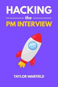 Paperback Hacking the PM Interview: Your Shortcut Guide to Mastering Product Manager Interviews Book
