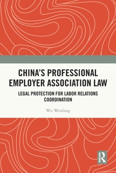 Paperback China's Professional Employer Association Law: Legal Protection for Labor Relations Coordination Book