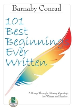 Paperback 101 Best Beginnings Ever Written: A Romp Through Literary Openings for Writers and Readers Book