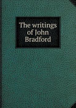 Paperback The writings of John Bradford Book