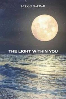 Paperback The Light Within You: You Are a Magic, Live Heal and Bloom. Book