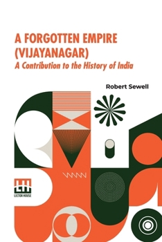 Paperback A Forgotten Empire (Vijayanagar): A Contribution To The History Of India Book