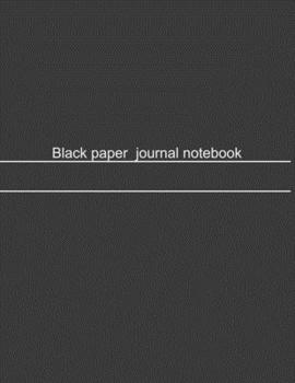 Paperback black paper journal notebook: black pages line journal notebook8.5x11 inchs 120 pages for gel pen to writing Book