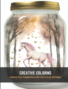 Paperback Creative Coloring: Explore Your Imagination with Life in a Jar 50 Pages Book