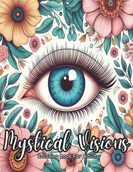 Paperback Mystical Visions Coloring Book For Adult: Beautiful Eye and Mandala Patterns Coloring Book. Book