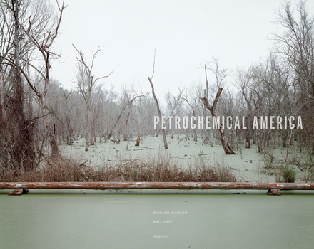 Hardcover Richard Misrach: Petrochemical America (Signed Edition) Book