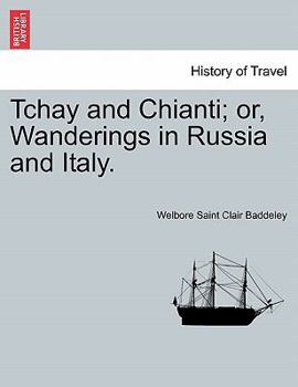 Paperback Tchay and Chianti; Or, Wanderings in Russia and Italy. Book