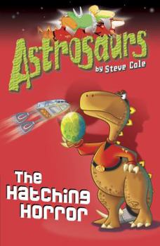 The Hatching Horror - Book #2 of the Astrosaurs