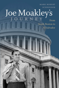 Hardcover Joe Moakley's Journey: From South Boston to El Salvador Book