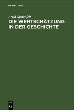 Hardcover Die Wertschätzung in Der Geschichte: Eine Kritische Untersuchung [German] Book