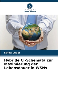 Hybride CI-Schemata zur Maximierung der Lebensdauer in WSNs (German Edition)