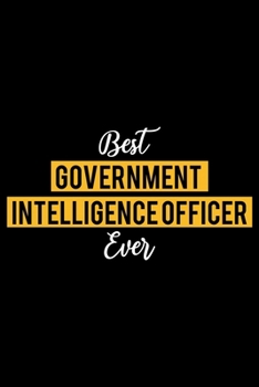 Paperback Best Government Intelligence Officer Ever: Lined Journal for Daily Use, Gift for Government Intelligence Officer Book