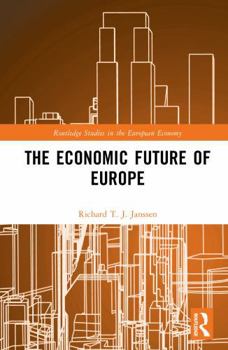 The Economic Future of Europe (Routledge Studies in the European Economy)