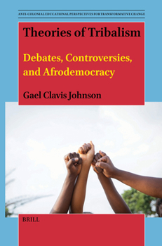 Hardcover Theories of Tribalism: Debates, Controversies, and Afrodemocracy Book