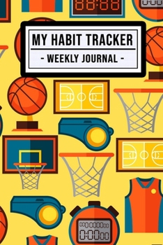 My Habit Tracker Journal: Basketball Habit Tracker / Journal  | 52 Weeks | Undated (6x9)