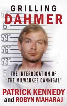 Hardcover Grilling Dahmer: The Interrogation Of "The Milwaukee Cannibal" Book