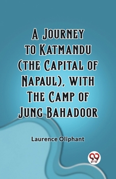 Paperback A Journey to Katmandu (the Capital of Napaul), with the Camp of Jung Bahadoor Book