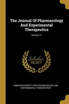 Paperback The Journal Of Pharmacology And Experimental Therapeutics; Volume 17 Book