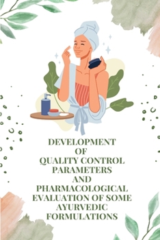 Paperback Development of quality control parameters and pharmacological evaluation of some ayurvedic formulations Book