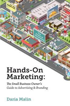 Paperback Hands - On Marketing: The Small Business Owner's Guide to Advertising and Branding Book