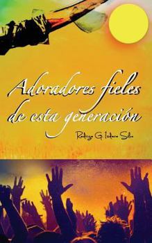 Paperback Adoradores: Fieles de esta Generaion [Spanish] Book