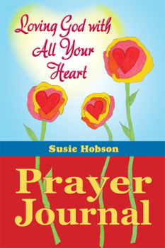 Hardcover Loving God with All Your Heart Prayer Journal Book