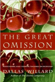 Hardcover The Great Omission: Reclaiming Jesus's Essential Teachings on Discipleship Book