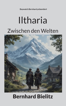 Paperback Iltharia: Zwischen den Welten [German] Book