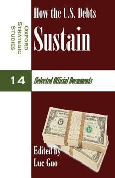 Paperback How the U.S. Debts Sustain (Oxford Strategic Studies 14): Selected Official Documents Book