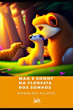 Paperback Max E Sonny Na Floresta Dos Sonhos: Para Inspirar As Crianças [Portuguese] Book