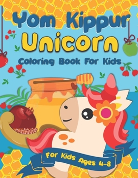 Paperback Yom Kippur Unicorn Coloring Book for Kids: A Yom Kippur Gift Idea for Kids Ages 4-8 A Jewish High Holiday Coloring Book for Children Book