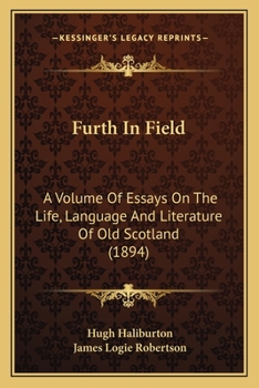 Paperback Furth In Field: A Volume Of Essays On The Life, Language And Literature Of Old Scotland (1894) Book