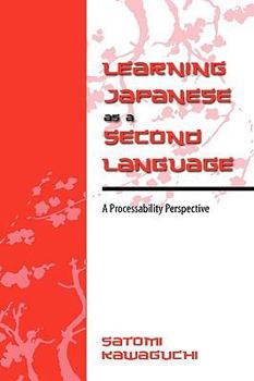 Hardcover Learning Japanese as a Second Language: A Processability Perspective Book