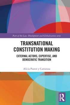 Paperback Transnational Constitution Making: External Actors, Expertise, and Democratic Transition Book
