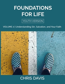 Paperback Foundations for Life Volume 2 [Youth Version]: Understanding Sin, Salvation, and Your Faith Book