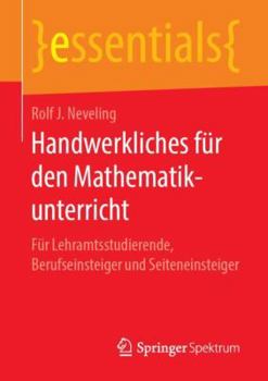 Paperback Handwerkliches Für Den Mathematikunterricht: Für Lehramtsstudierende, Berufseinsteiger Und Seiteneinsteiger [German] Book